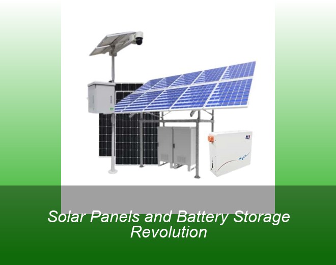Solar Panels and Battery Storage Revolution